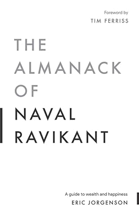 The Almanack of Naval Ravikant: A Guide to Wealth and Happiness - Pdf